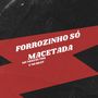 Forrozinho Só Macetada (Explicit)