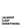 Almost Lost Everything (Explicit)