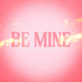 be mine (Explicit)