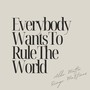 Everybody Wants To Rule The World