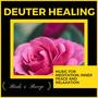 Deuter Healing - Music For Meditation, Inner Peace And Relaxation