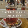 Turkish Music On Piano