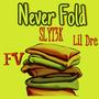 Never Fold (feat. SLYT3K & FV) [Explicit]