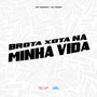 Brota Xota na Minha Vida (Explicit)