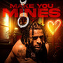 Make You Mines (Explicit)