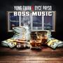 Boss Music (feat. Dyce Payso) [Explicit]