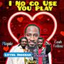 I NO GO USE YOU PLAY (feat. P .kani  & Saidu)