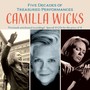 WICKS, Camilla: Five Decades of Treasured Performances (1949-1995)
