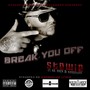 Break You Off (feat. Kr. Mack & Kamoshunn) - Single [Explicit]