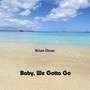 Baby, We Gotta Go