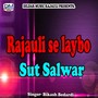 Rajauli Se Laybo Sut Salwar