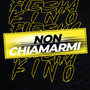 NON CHIAMARMI (Explicit)