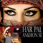 Har Pal Ankhon Se