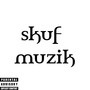 Skuf Muzik (Explicit)