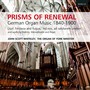 Prisms of Renewal (German Organ Music 1840 - 1900)