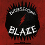 INTERSECTION : BLAZE