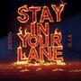 STAY IN YOUR LANE (feat. DUSTIN HAYES) [Explicit]