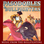 Music from the Bullfighting. Pasodobles and Bullfighters