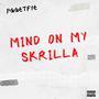 Mind on my skrilla (Explicit)