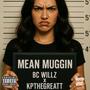 Mean Muggin (feat. Kpthegreatt) [Explicit]