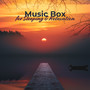 Music Box for Sleeping & Relaxation: Meditation, Insomnia, Spa, Study & Calming Sounds