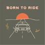 Born to Ride