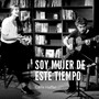 Soy Mujer De Este Tiempo