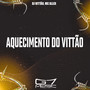 Aquecimento do Vittão (Explicit)