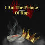 I Am The Prince Of Rap (Explicit)