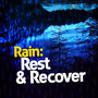 Rain: Rest & Recover