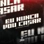 Eu nunca vou casar (Explicit)