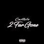 2 Far Gone (Explicit)