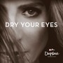 Dry Your Eyes