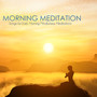 Morning Meditation Music - Songs for Early Morning Mindfulness Meditations