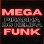 MEGAFUNK Piranha do Helipa (Explicit)