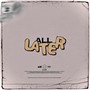 All Later (Explicit)