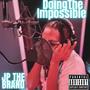 Doing The Impossible (Explicit)