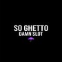 So Ghetto (Explicit)