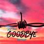 GOODBYE (Explicit)