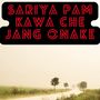 Sariya Pam Kawa Che Jang Onake