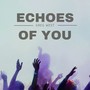 Echoes of You