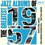 The Greatest Jazz Albums of 1957, Vol. 3