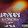 Sayanara (feat. Kid Vegas) [Explicit]