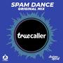 Truecaller Spam Dance (feat. Truecaller) [Original Mix]