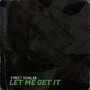 Let Me Get It (Explicit)