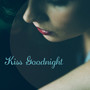 Kiss Goodnight - Again that Night, Sleep Doll, Moonlit Night, Charming Tale, Echo Lullabies