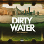 Dirty Water (Explicit)