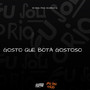 GOSTO QUE BOTA GOSTOSO (Explicit)