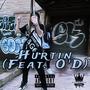 Hurtin (feat. O'D) [Explicit]