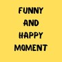 Funny And Happy Moment